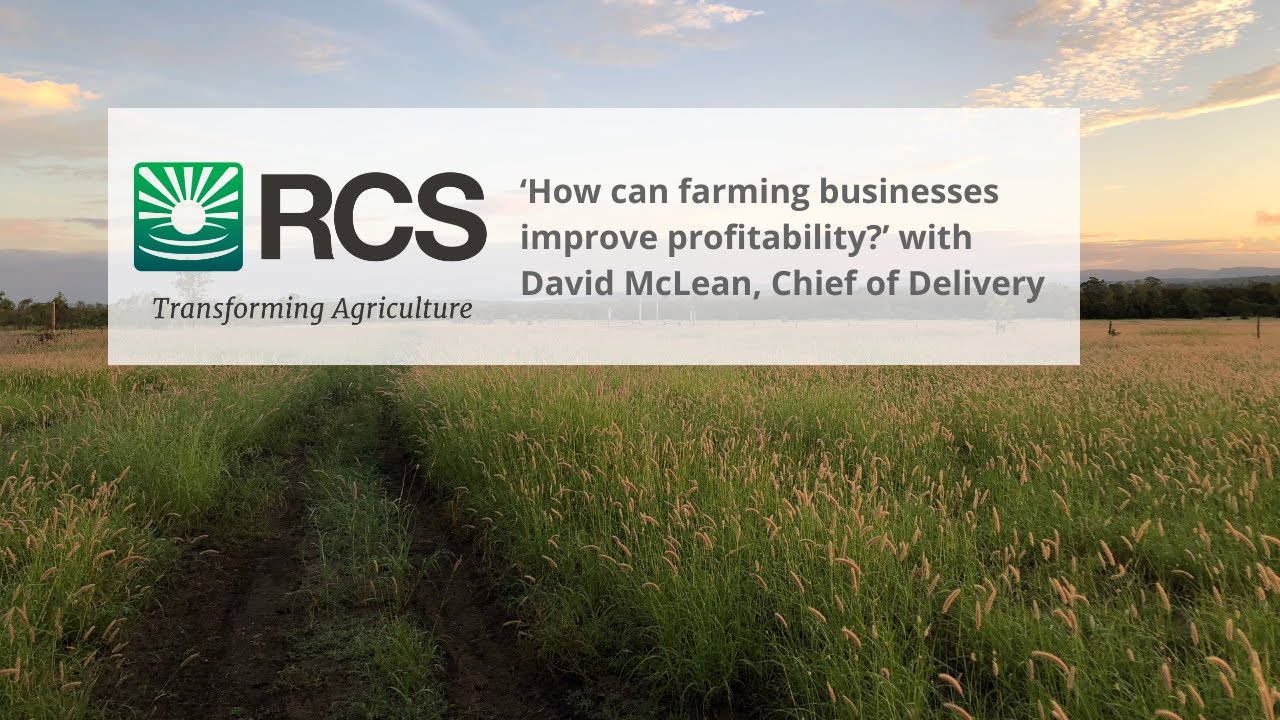 ‘How can farming businesses improve profitability?' with RCS Australia's David McLean